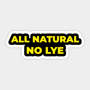 ALL NATURAL NO LYE Sticker